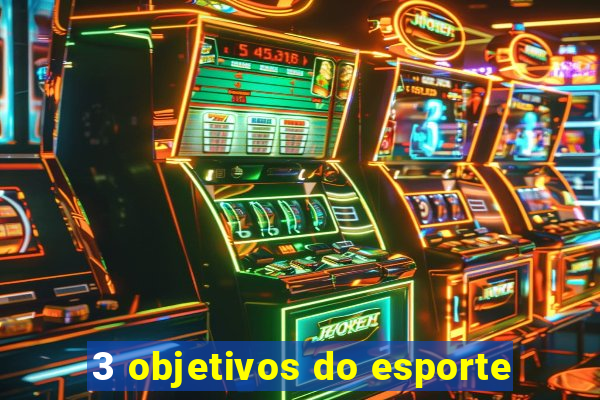 3 objetivos do esporte